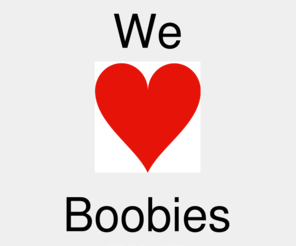 WE LOVE BOOBS 